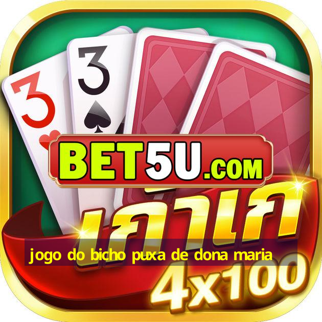 jogo do bicho puxa de dona maria